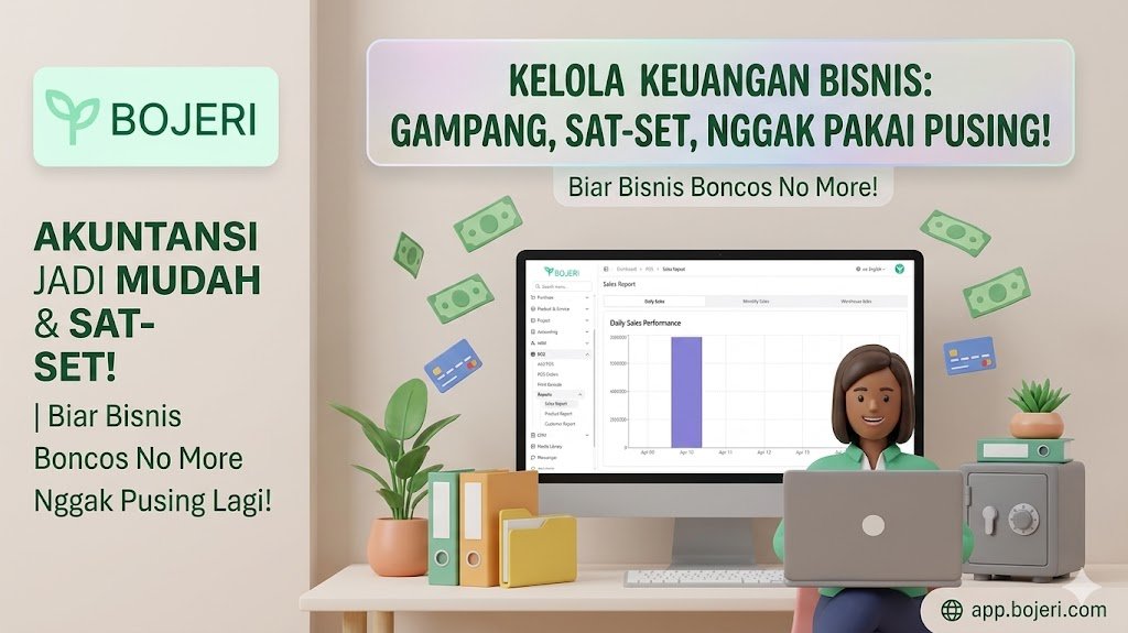 Trik Jitu Kelola Laporan Keuangan Bisnis Tanpa Harus Jadi Ahli Akuntansi