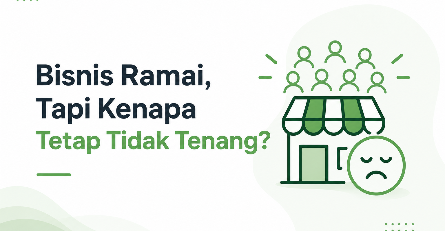 Bisnis Ramai, Tapi Kenapa Tetap Tidak Tenang?